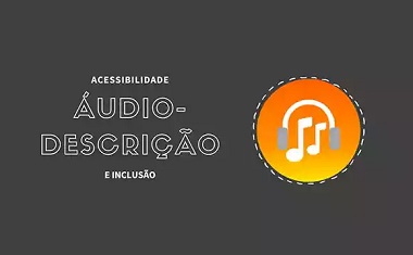 Imagem com a estrita acessibilidade, audiodescrição e inclusão e um círculo com uma ilustração de um fone e símbolo de música.