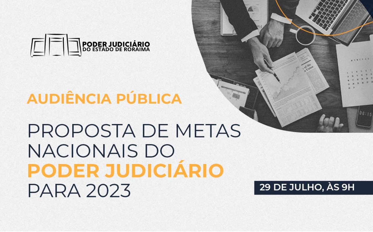 Bannerde divulgação da Audiência Pública propostas de metas nacionais do Poder Judiciário para 2023. 