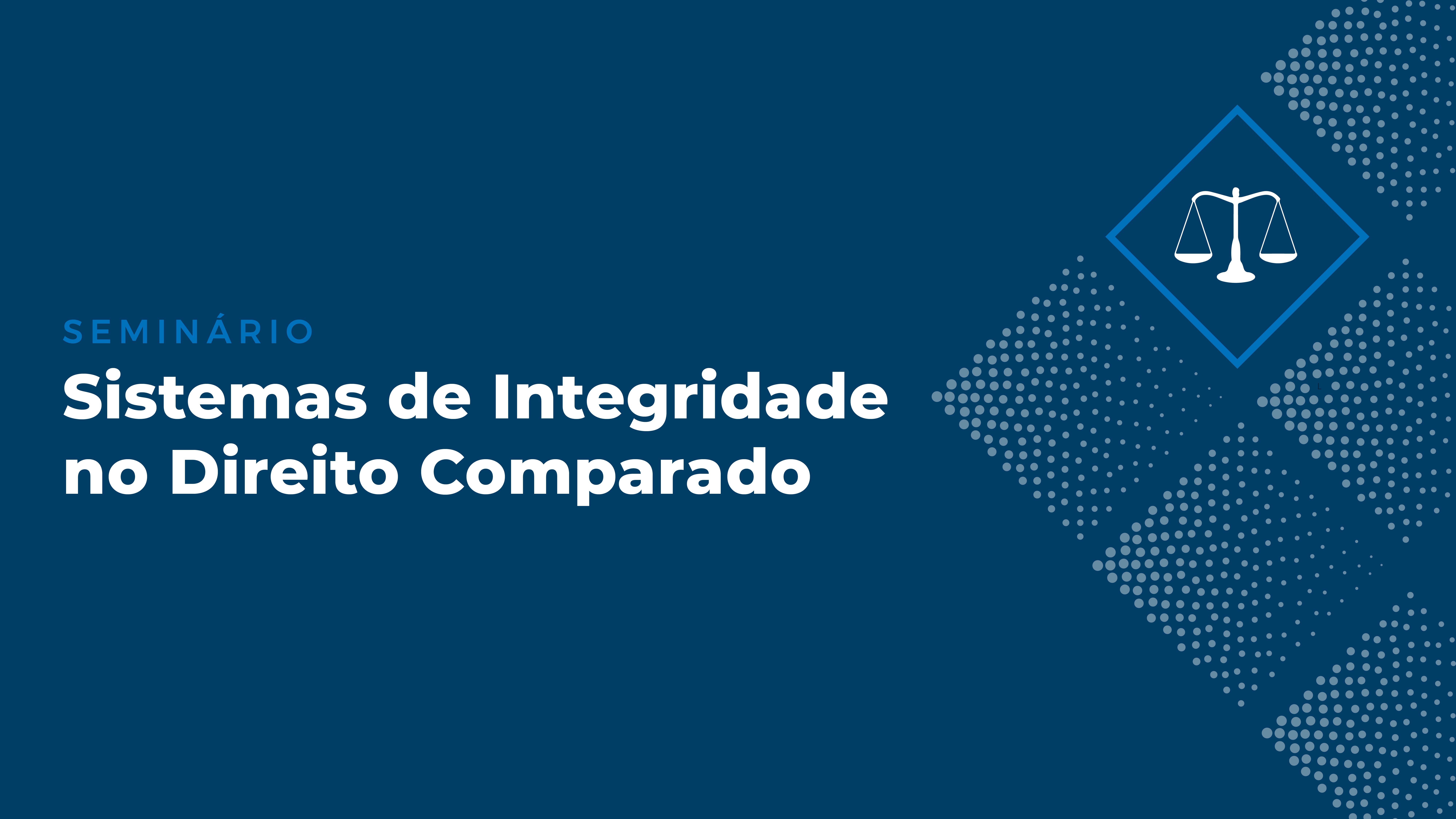 Banner de divulgação do Seminário Sistemas de Integridade no Direito Comparado, do CNJ.  