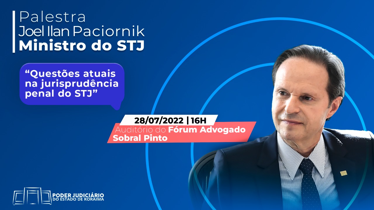 TJRR promove palestra com ministro do STJ Joel Ilan Paciornik