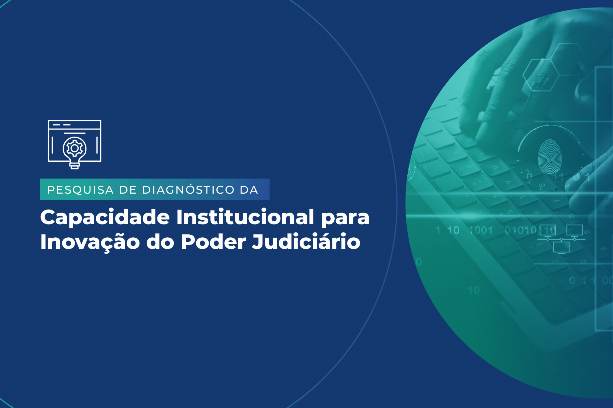 Imagem ilustrativa quadrada em fundo azul  simula uma pessoa digitando em um teclado de computador.  No Centro, o texto principal na cor branca  “Pesquisa de diagnóstico da capacidade institucional para inovação do Poder Judiciario