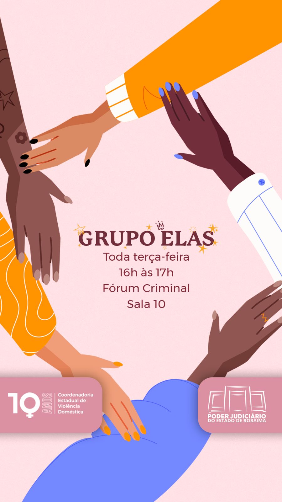 Imagem ilustrativa com fundo rosa simula mãos femininas  que juntas formam um quadrado. No Centro o texto “Grupo Elas, Toda a terça-feira, 16h às 17h, fórum criminal, sala 10”.