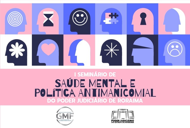 Card colorido de divulgação do I Seminário de Saúde Mental e Política Antimanicomial do Poder Judiciário de Roraima. Card colorido de divulgação do I Seminário de Saúde Mental e Política Antimanicomial do Poder Judiciário de Roraima.