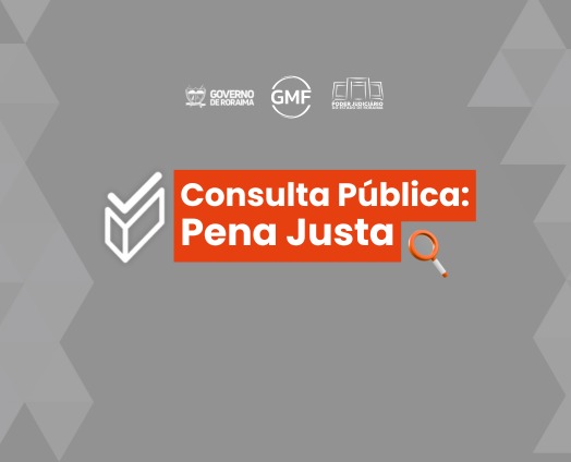 A imagem é um banner digital de fundo cinza que destaca uma consulta pública chamada "Pena Justa". O título está centralizado em uma faixa laranja com ícones que remetem à busca e à participação. No canto superior esquerdo, aparecem os logotipos do Governo de Roraima, GMF e Poder Judiciário. A imagem é um banner digital de fundo cinza que destaca uma consulta pública chamada "Pena Justa". O título está centralizado em uma faixa laranja com ícones que remetem à busca e à participação. No canto superior esquerdo, aparecem os logotipos do Governo de Roraima, GMF e Poder Judiciário.