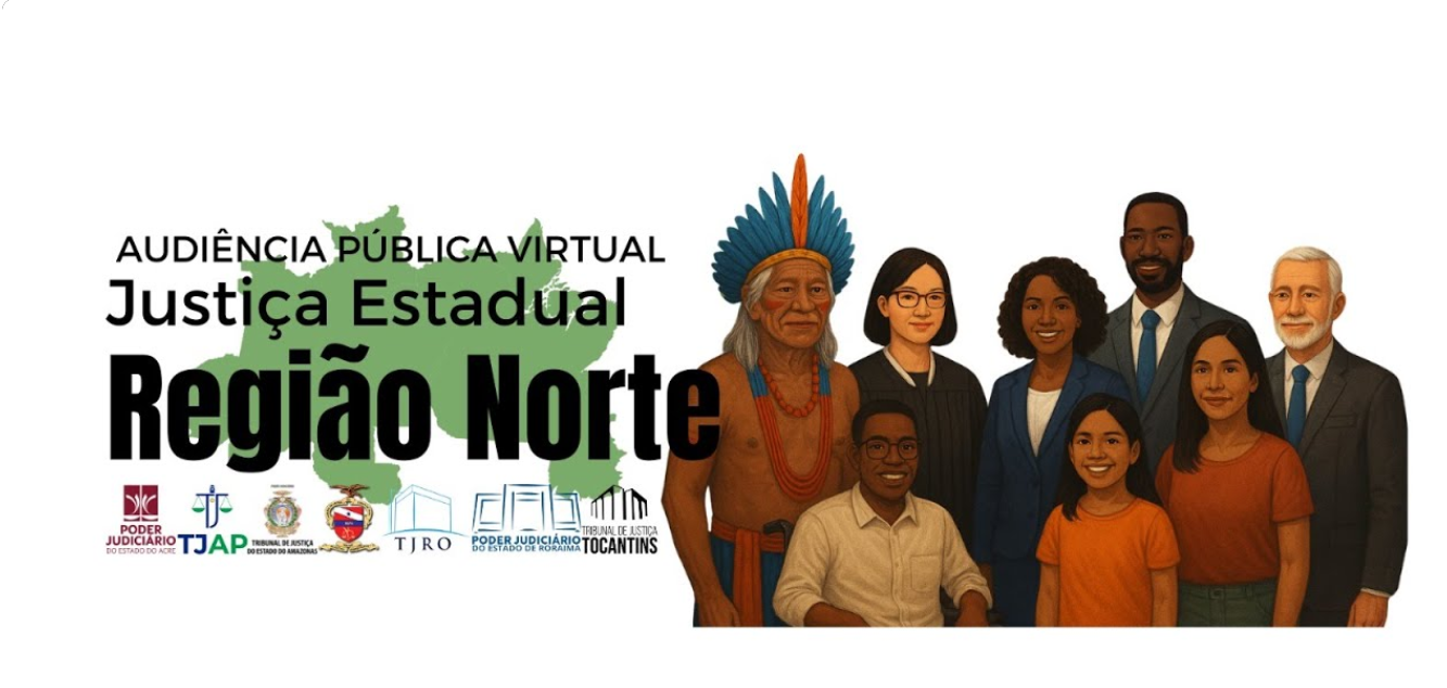 A imagem é um banner promocional para uma audiência pública virtual. No lado esquerdo, sobre um fundo branco, o texto em preto "AUDIÊNCIA PÚBLICA VIRTUAL" aparece na parte superior. Abaixo, em destaque e com letras maiores, está "Justiça Estadual" e, em seguida, "Região Norte". Mais abaixo, alinhados horizontalmente, encontram-se os logotipos dos Poderes Judiciários dos estados que compõem a Região Norte, incluindo os do Poder Judiciário do Amapá (TJAP), Roraima (TJRR), Rondônia (TJRO) e Tocantins (TJTO). À direita do banner, há um grupo de sete pessoas de diversas etnias e idades, incluindo um homem indígena com cocar, uma mulher asiática, um homem negro, uma mulher negra, um homem branco de cabelos grisalhos, uma jovem mulher latina e uma criança. Todos estão sorrindo, sugerindo uma atmosfera acolhedora e inclusiva. A imagem é um banner promocional para uma audiência pública virtual. No lado esquerdo, sobre um fundo branco, o texto em preto "AUDIÊNCIA PÚBLICA VIRTUAL" aparece na parte superior. Abaixo, em destaque e com letras maiores, está "Justiça Estadual" e, em seguida, "Região Norte". Mais abaixo, alinhados horizontalmente, encontram-se os logotipos dos Poderes Judiciários dos estados que compõem a Região Norte, incluindo os do Poder Judiciário do Amapá (TJAP), Roraima (TJRR), Rondônia (TJRO) e Tocantins (TJTO). À direita do banner, há um grupo de sete pessoas de diversas etnias e idades, incluindo um homem indígena com cocar, uma mulher asiática, um homem negro, uma mulher negra, um homem branco de cabelos grisalhos, uma jovem mulher latina e uma criança. Todos estão sorrindo, sugerindo uma atmosfera acolhedora e inclusiva.