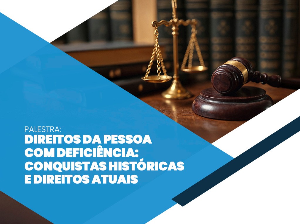 Imagem colorida mostra um cartaz digital informativo. Do lado direito, uma fotografia mostra elementos do universo jurídico: sobre uma mesa de madeira escura repousa um martelo de juiz, posicionado próximo a uma pequena balança dourada. Ao fundo, um conjunto de livros de capa escura aparece desfocado. Do lado esquerdo, em um fundo azul em formato geométrico, lê-se em letras brancas: “Palestra: Direitos da Pessoa com Deficiência: Conquistas Históricas e Direitos Atuais”. Imagem colorida mostra um cartaz digital informativo. Do lado direito, uma fotografia mostra elementos do universo jurídico: sobre uma mesa de madeira escura repousa um martelo de juiz, posicionado próximo a uma pequena balança dourada. Ao fundo, um conjunto de livros de capa escura aparece desfocado. Do lado esquerdo, em um fundo azul em formato geométrico, lê-se em letras brancas: “Palestra: Direitos da Pessoa com Deficiência: Conquistas Históricas e Direitos Atuais”.