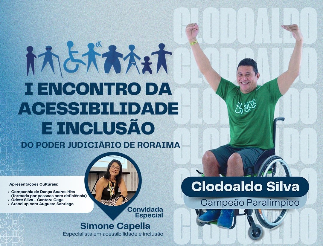  card traz em destaque o título do evento. À esquerda, há uma arte com ícones representando pessoas diversas, incluindo uma pessoa em cadeira de rodas, pela direita. No centro-esquerda, há uma foto da convidada Simone Capella, sorrindo, usando óculos e um colar colorido. À direita, há uma foto grande de Clodoaldo Silva, atleta paralímpico, sentado em uma cadeira de rodas e levantando os braços com expressão de comemoração. Na parte inferior, ícones e textos informam os instrutores, público-alvo, inscrições, número de vagas, carga horária, data de realização, formato e competência. No rodapé, está o logotipo da Escola Judicial de Roraima, do Poder Judiciário de Roraima, da Comissão Permanente de Acessibilidade e Inclusão e do Setor de Acessibilidade e Inclusão.