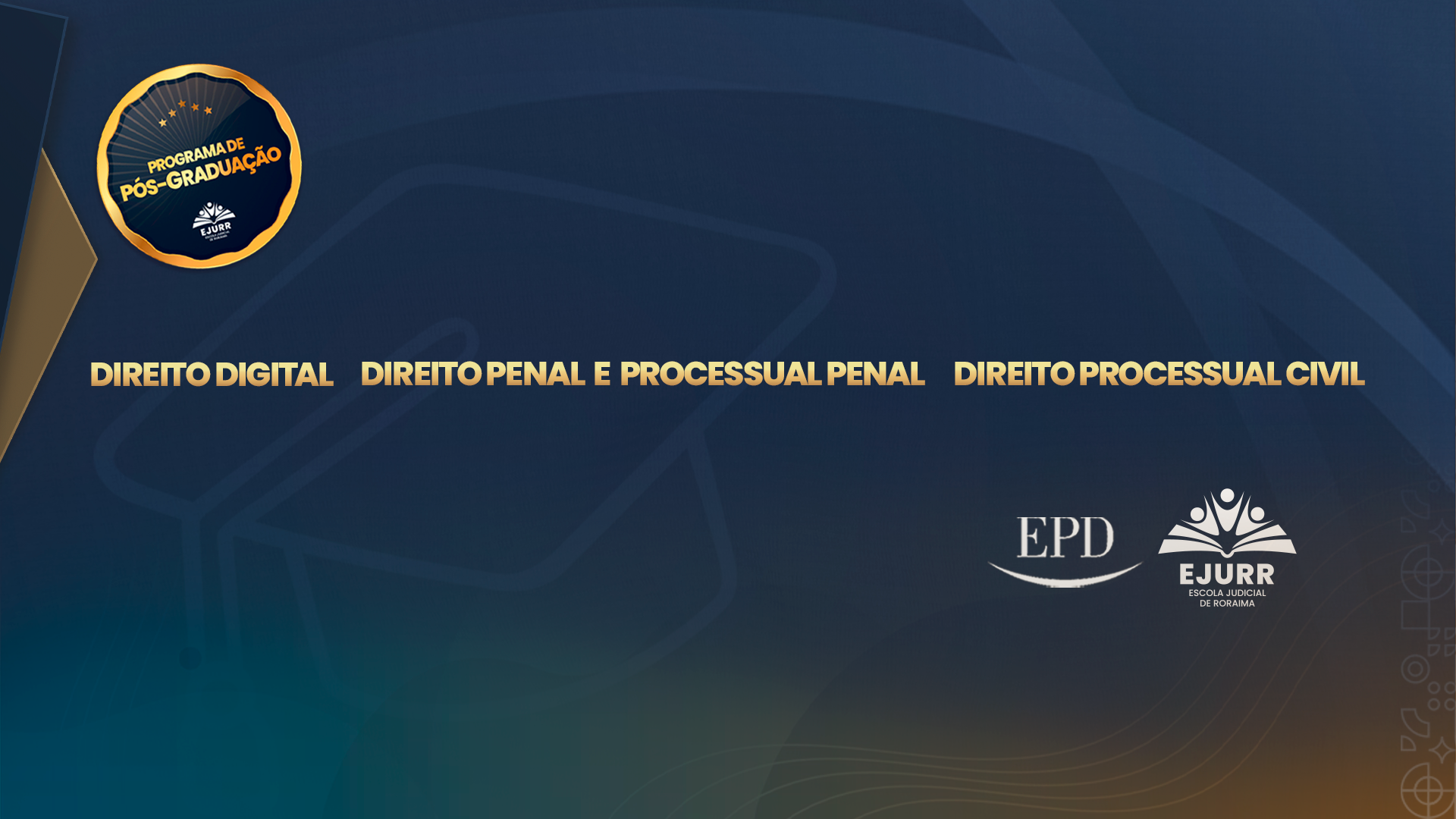  A imagem mostra um banner promocional de um programa de pós-graduação oferecido pela Escola Judicial de Roraima (EJURR). No canto superior esquerdo, há um selo dourado com o texto "PROGRAMA DE PÓS-GRADUAÇÃO" e o logotipo da EJURR. No centro da imagem, há três áreas de estudo destacadas em letras douradas: "DIREITO DIGITAL", "DIREITO PENAL E PROCESSUAL PENAL" e "DIREITO PROCESSUAL CIVIL". No canto inferior direito, estão os logotipos da EPD e da EJURR. A imagem promove oportunidades educacionais avançadas em áreas específicas do direito.