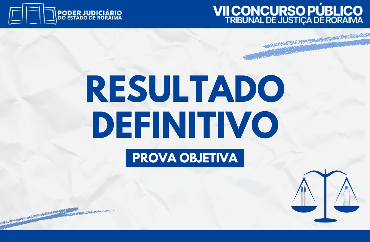 Card azul e branco do Tribunal de Justiça de Roraima informando sobre a divulgação do resultado definitivo da prova objetiva do VII Concurso Público. Card azul e branco do Tribunal de Justiça de Roraima informando sobre a divulgação do resultado definitivo da prova objetiva do VII Concurso Público.