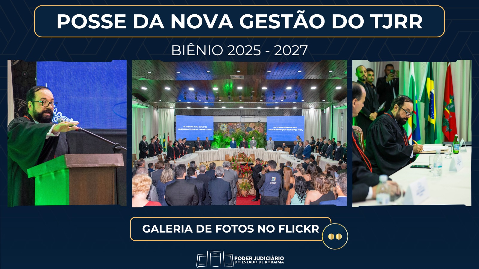 A imagem é um banner institucional sobre a posse da nova gestão do Tribunal de Justiça de Roraima (TJRR) para o biênio 2025-2027. Contém três fotos do evento: o presidente do TJRR, desembargador Jésus Nascimento discursando, uma visão ampla da cerimônia com autoridades e público, e a assinatura do termo de posse. O destaque visual convida os espectadores a acessarem a galeria completa de fotos no Flickr.