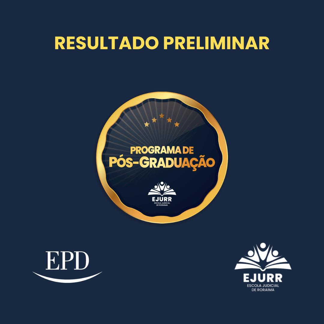 imagem de capa escrito "resultado preliminar do programa pós-graduação". O canto inferior esquerdo contém a logo da EPD. O canto inferior direito contém a logo da EJURR.  